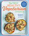 The Truly Healthy Vegetarian Cookbook: Hearty Plant-Based Recipes for Every Type of Eater by Elizabeth Thomson