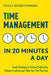 Time Management in 20 Minutes a Day: Simple Strategies to Increase Productivity, Enhance Creativity, and Make Your Time Your Own by Holly Reisem Hanna