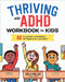 Thriving with ADHD Workbook for Kids: 60 Fun Activities to Help Children Self-Regulate, Focus, and Succeed by Kelli, Lcsw MSW Miller