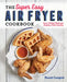 The Super Easy Air Fryer Cookbook: Crave-Worthy Recipes for Healthier Fried Favorites by Brandi Crawford
