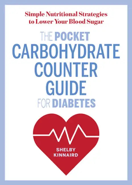 The Pocket Carbohydrate Counter Guide for Diabetes: Simple Nutritional Strategies to Lower Your Blood Sugar