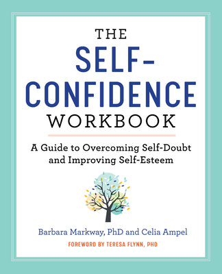 The Self Confidence Workbook: A Guide to Overcoming Self-Doubt and Improving Self-Esteem by Barbara, PhD Markway