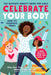 Celebrate Your Body (and Its Changes, Too!): The Ultimate Puberty Book for Girls by Sonya Renee Taylor