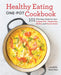 Healthy Eating One-Pot Cookbook: 101 Effortless Meals for Your Instant Pot, Sheet Pan, Skillet and Dutch Oven by Lauren Keating