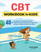 CBT Workbook for Kids: 40+ Fun Exercises and Activities to Help Children Overcome Anxiety & Face Their Fears at Home, at School, and Out in t by Heather, Psy D. Bcn Davidson