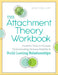The Attachment Theory Workbook: Powerful Tools to Promote Understanding, Increase Stability, and Build Lasting Relationships by Annie, Lmft Chen