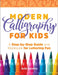 Modern Calligraphy for Kids: A Step-By-Step Guide and Workbook for Lettering Fun by Sally Sanders