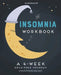 The 4-Week Insomnia Workbook: A Practical Guide to Building Sleep-Inducing Habits and Achieving Restful Sleep by Sara, PhD Dittoe Barrett