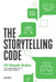 The Storytelling Code: 10 Simple Rules to Shape and Tell a Brilliant Story