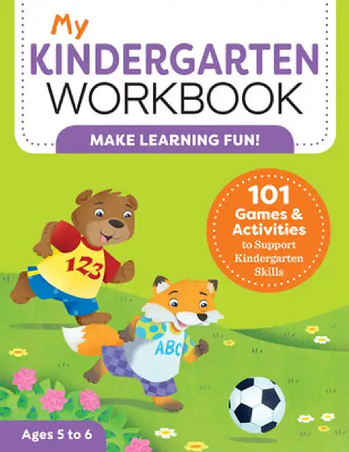 My Kindergarten Workbook: 101 Games and Activities to Support Kindergarten Skills by Brittany Lynch