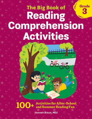 The Big Book of Reading Comprehension Activities, Grade 3: 100+ Activities for After-School and Summer Reading Fun by Hannah, M. Ed Braun