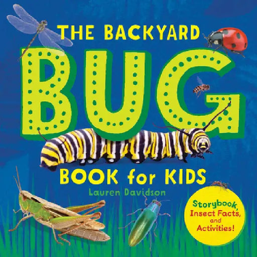 The Backyard Bug Book for Kids: Storybook, Insect Facts, and Activities by Lauren Davidson