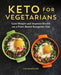 Keto for Vegetarians: Lose Weight and Improve Health on a Plant-Based Ketogenic Diet by Lisa Danielson