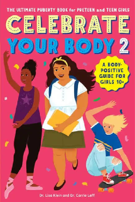 Celebrate Your Body 2: The Ultimate Puberty Book for Preteen and Teen Girls by Carrie Leff