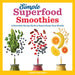 Simple Superfood Smoothies: A Smoothie Recipe Book to Supercharge Your Health by Sondi Bruner