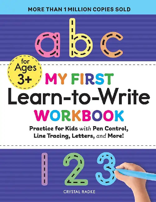 My First Learn to Write Workbook: Practice for Kids with Pen Control, Line Tracing, Letters, and More! by Crystal Radke