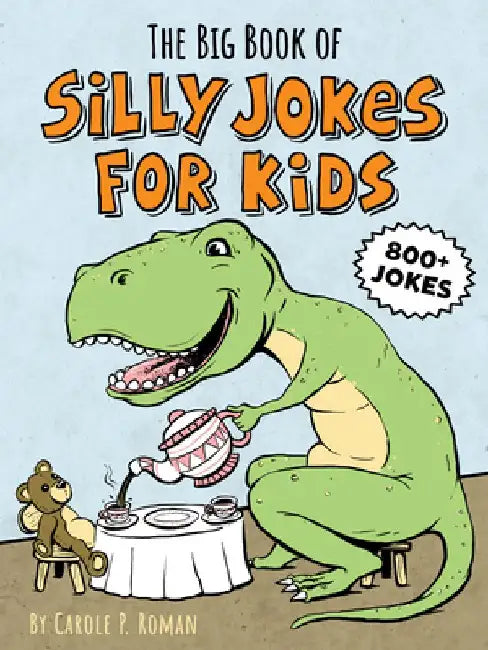 The Big Book of Silly Jokes for Kids: 800+ Jokes! by Carole Roman