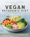 The Vegan Ketogenic Diet Cookbook: 75 Satisfying High Fat, Low Carb, Dairy Free Recipes by Nicole Derseweh