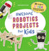 Awesome Robotics Projects for Kids: 20 Original Steam Robots and Circuits to Design and Build by Bob Katovich