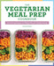 The Vegetarian Meal Prep Cookbook: Time-Saving Recipes and Weekly Plans for Healthy Eating by Lisa Danielson