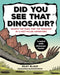 Did You See That Dinosaur?: Search the Page, Find the Dinosaur in a Fact-Filled Adventure by Riley Black