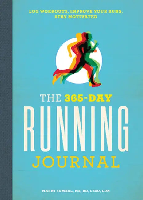 The 365-Day Running Journal: Log Workouts, Improve Your Runs, Stay Motivated by Marni, MS Rd Cssd Ldn Sumbal