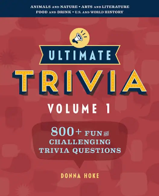 Ultimate Trivia, Vol. 1: 800 + Fun and Challenging Trivia Questions by Donna Hoke