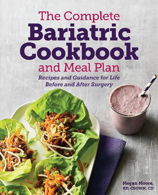 The Complete Bariatric Cookbook and Meal Plan: Recipes and Guidance for Life Before and After Surgery by Megan, Rd Moore