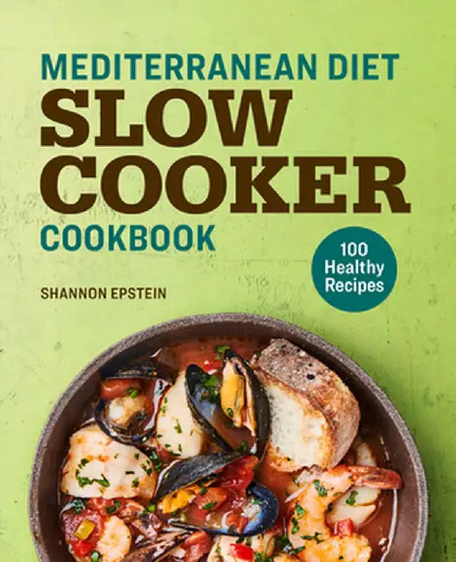 Mediterranean Diet Slow Cooker Cookbook: Mediterranean Diet Slow Cooker Cookbook by Shannon Epstein