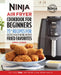 Ninja Air Fryer Cookbook for Beginners: 75+ Recipes for Faster, Healthier, & Crispier Fried Favorites by Linda Larsen