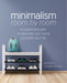 Minimalism Room by Room: A Customized Plan to Declutter Your Home and Simplify Your Life by Elizabeth Enright Phillips