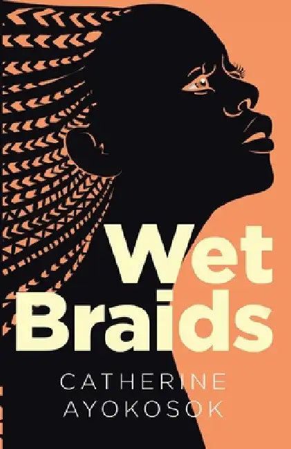 Wet Braids by Catherine Ayokosok