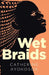 Wet Braids by Catherine Ayokosok