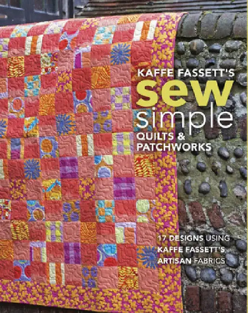 Kaffe Fassett's Sew Simple: Designs for Patchwork and Sewing by Kaffe Fassett