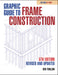 Graphic Guide to Frame Construction: Fifth Edition, Revised and Updated