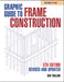 Graphic Guide to Frame Construction: Fifth Edition, Revised and Updated