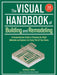 Visual Handbook of Building and Remodeling: A Comprehensive Guide to Choosing the Right Materials and Systems for Every Part of Your Home/5th Edition by Charlie Wing