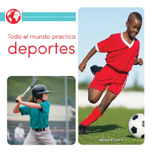 Todo El Mundo Practica Deportes: Everyone Plays Sports by Amy Popalis