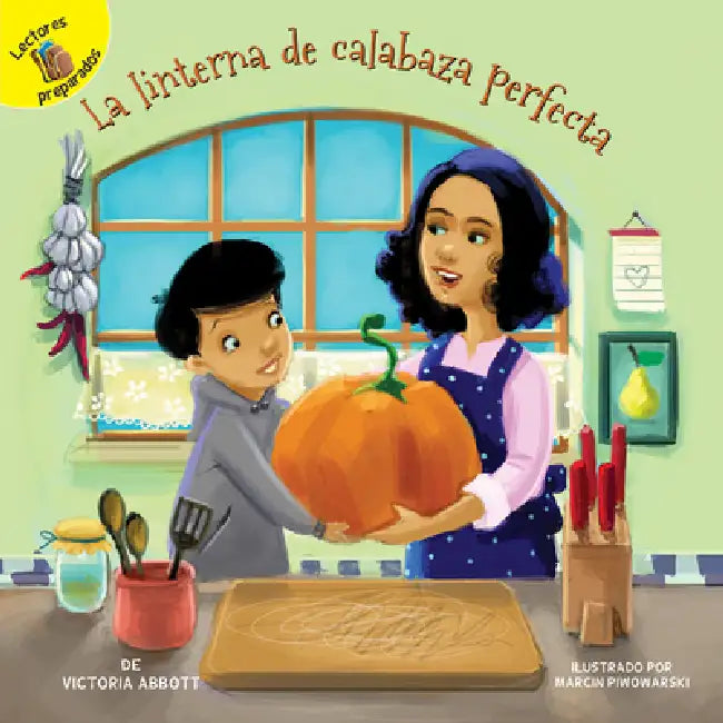 La Linterna de Calabaza Perfecta: The Perfect Jack-O'-Lantern by Victoria Abbott, Marcin Piwowarski