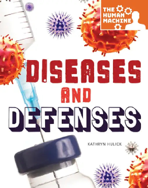Diseases and Defenses by Kathryn Hulick