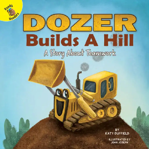 Dozer Builds a Hill by Katy Duffield, John Joseph