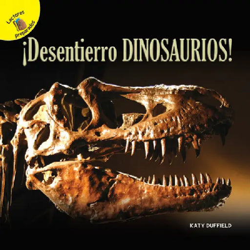 Descubrámoslo (Let's Find Out) ¡Desentierro Dinosaurios!: I Dig Dinosaurs! by Katy Duffield