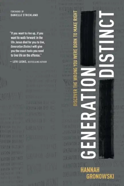 Generation Distinct: Discover the Wrong You Were Born to Make Right by Hannah Gronowski, Danielle Strickland