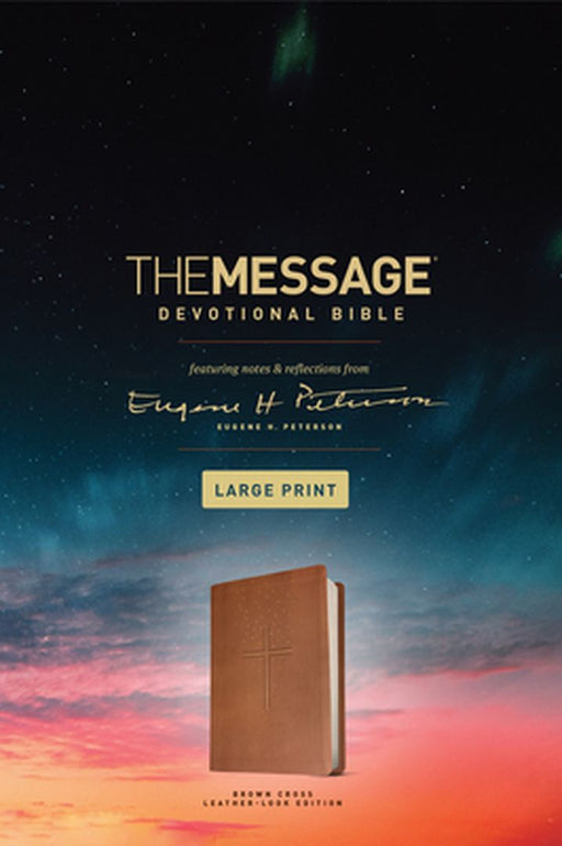 The Message Devotional Bible, Large Print (Leather-Look, Brown): Featuring Notes and Reflections from Eugene H. Peterson by Eugene H. Peterson
