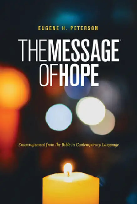 The Message of Hope (Softcover): Encouragement from the Bible in Contemporary Language by Eugene H. Peterson