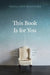 This Book Is for You: Loving God's Words in Your Actual Life by Tricia Lott Williford