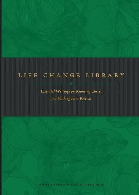 Life Change Library: Essential Writings on Knowing Christ and Making Him Known by The Navigators, Doug Nuenke