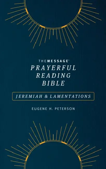 The Message Prayerful Reading Bible: Jeremiah & Lamentations (Softcover, Blue) by Eugene H. Peterson