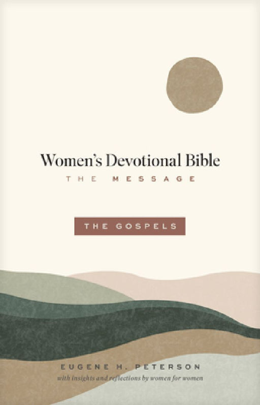 The Message Women's Devotional Bible: The Gospels (Softcover) by Eugene H. Peterson