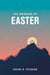 The Message of Easter, 20-Pack (Softcover) by Eugene H. Peterson